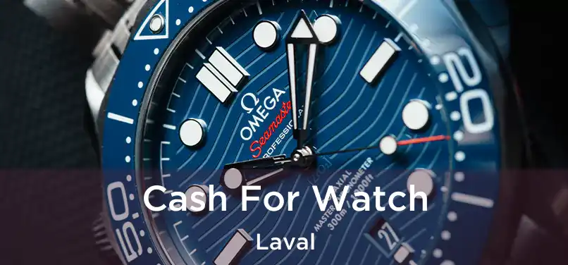  Cash For Watch Laval