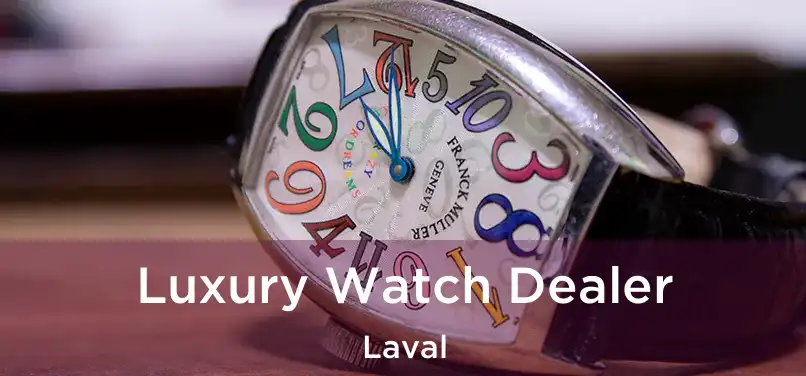  Luxury Watch Dealer Laval