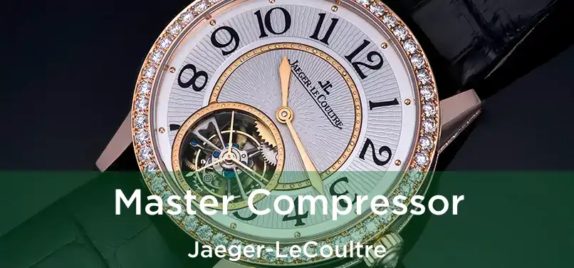  Master Compressor Jaeger-LeCoultre