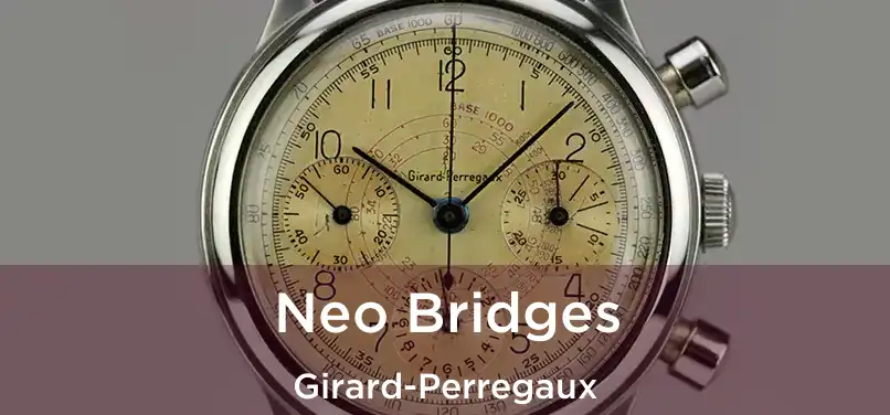  Neo Bridges Girard-Perregaux