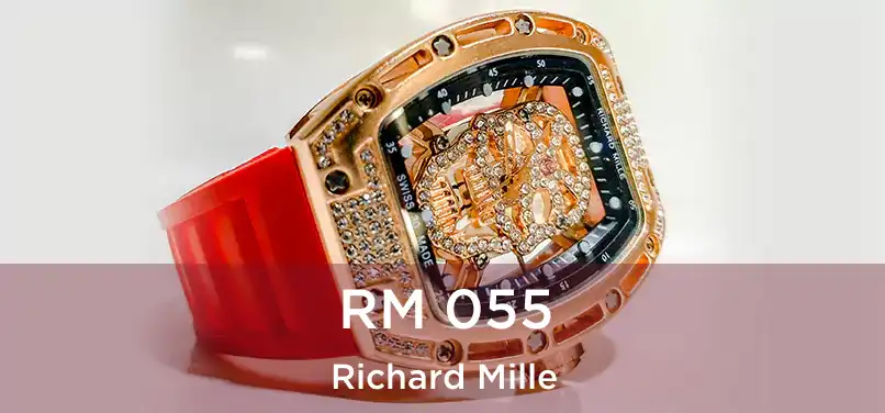  RM 055 Richard Mille