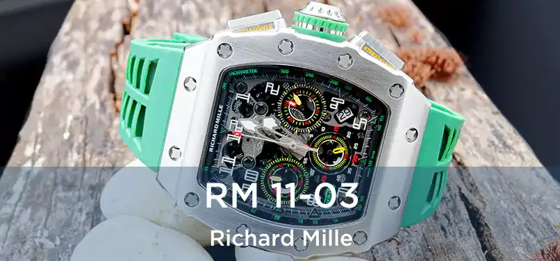  RM 11-03 Richard Mille