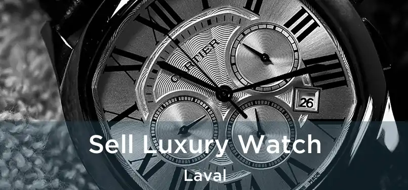  Sell Luxury Watch Laval