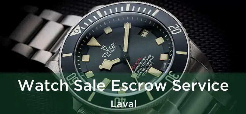  Watch Sale Escrow Service Laval