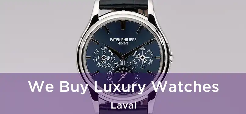  We Buy Luxury Watches Laval